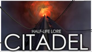 The Combines Failed Masterpiece  Citadel  FULL HalfLife Lore [upl. by Yhtommit]