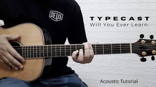 PART 1  WILL YOU EVER LEARN ACOUSTIC VERSION I TYPECAST I GUITAR TUTORIAL [upl. by Edris]