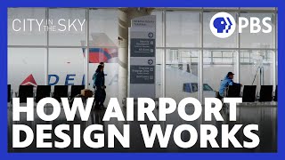 How Airport Design Helps PeopleFlow  CITY IN THE SKY  PBS [upl. by Ardnal410]