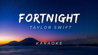 TAYLOR SWIFT  FORTNIGHT  KARAOKE VERSION [upl. by Sandell821]