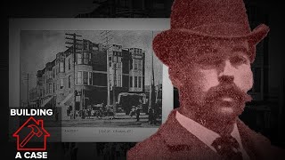 Building A Case The HH Holmes Murder Mansion [upl. by Peony225]