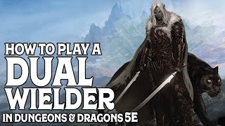 How to Play a Dual Wielder in Dungeons amp Dragons 5e [upl. by Obala]