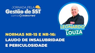 Laudo de Insalubridade e Periculosidade Normas NR15 e NR16 Jornada pela gestão de SST 5 [upl. by Ainyt]