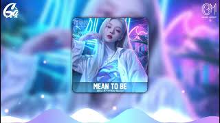 Mean To Be Remix  Khoa BT x Quiz Remix  Nhạc Hot TikTok Remix Mới Nhất 2024  Hot TikTok Douyin [upl. by Gregorius]