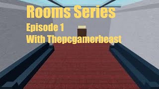 Episode 1 Rooms Series with thepcgamerbeast [upl. by Newhall]