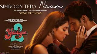 SIMROON TERA NAAM Full Song  Yaariyan 2  Sachet Tandon  Manan Bhardwaj [upl. by Herzel818]