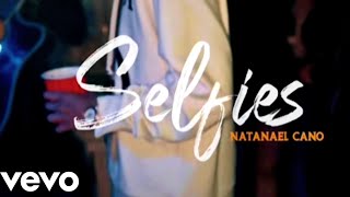 Natanael CanoSelfies Video Oficial Adelanto [upl. by Eeniffar597]