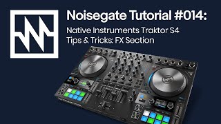 Traktor S4 MK3 Tips amp Tricks FX Section Tutorial [upl. by Ahtreb]