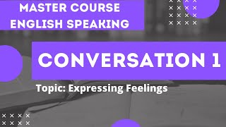 English Speaking Lessons Expressing Feelings Conversation 1 [upl. by Otsirc]