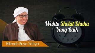 Waktu Sholat Dhuha Yang Baik  Hikmah Buya Yahya [upl. by Cyprio]