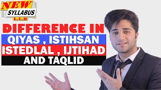 DIFFERENCE BETWEEN QIYAS ISTIHSAN ISTEDLAL IJTIHAD AND TAQLID  ISLAMIC JURISPRUDENCE [upl. by Ettigdirb782]