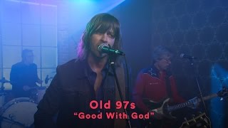 Old 97s  “Good With God” Official Music Video [upl. by Lindsy]