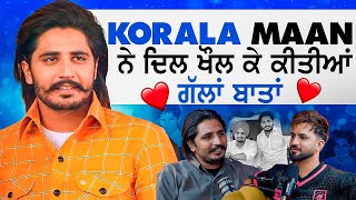 Punjabi Singer KORALA MAAN ਦਾ ਧਾਕੜ ਪੌਡਕਾਸਟ  The Aman Aujla Show [upl. by Prescott]