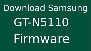 How To Download Samsung Galaxy Note 80 GTN5110 Stock Firmware Flash File For Update Device [upl. by Ianahs]