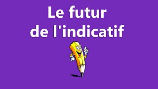 Le futur simple de lindicatif  1er 2e 3e groupe  La conjugaison [upl. by Ignacius]