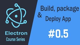Electron Build Desktop Apps HTML\CSS\JS  Package Build and Deploy your App 05 [upl. by Amitarp371]