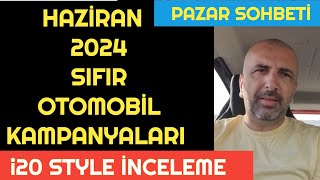 HAZİRAN 2024 SIFIR OTOMOBİL KAMPANYALARI AÇIKLANIYOR  Hyundai i20 Style İNCELEME [upl. by Kellene408]