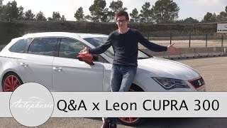 Seat Leon CUPRA 300 Eure Fragen  Fabian antwortet 7GangDSG Allrad Quersperre  Autophorie [upl. by Tegdig380]