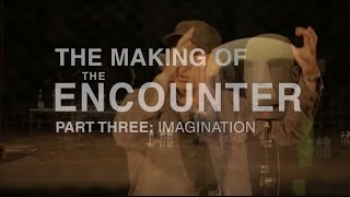 The Making of The Encounter part 3  Imagination  Complicité [upl. by Dnalwor]