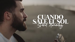 CUANDO SALE EL SOL  David Hernández  Música Cristiana Video Oficial [upl. by Yduj851]