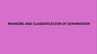 Meaning and Classification of Defamation [upl. by Aicnom]