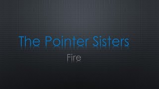 The Pointer Sisters Fire Lyrics [upl. by Nicodemus]