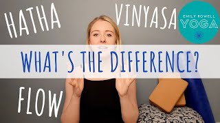 Hatha Vinyasa amp Flow Yoga  Whats the Difference  Emily Rowell Yoga [upl. by Vanzant]