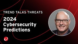 2024 Cybersecurity Predictions  TrendTalksThreats [upl. by Anaitsirhc]