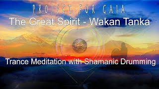 Project For Gaia  The Great Spirit Wakan Tanka Trance Dance to connect with the GREAT SPIRIT [upl. by Nylannej219]