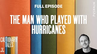 The Man Who Played With Hurricanes  Cautionary Tales with Tim Harford [upl. by Olraced]