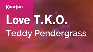 Love TKO  Teddy Pendergrass  Karaoke Version  KaraFun [upl. by Mini]