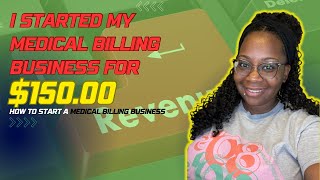 How I Started My Medical Billing Business For ONLY 150 [upl. by Merlina40]