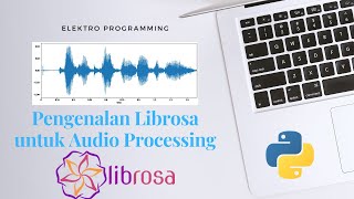 Librosa untuk Audio Processing dan Pembuatan Environment [upl. by Htederem]