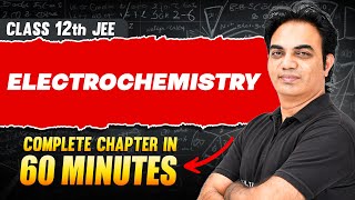 ELECTROCHEMISTRY in 60 Minutes  Full Chapter Revision  Class 12th JEE [upl. by Einnahpets740]