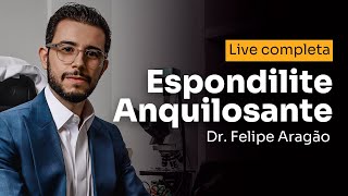 Espondilite Anquilosante  Dr Felipe Aragão [upl. by Otte]