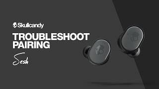 Sesh True Wireless Earbuds  Troubleshoot Pairing  Skullcandy [upl. by Nicodemus]