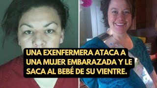 Una exenfermera ataca a una mujer embarazada y le saca al bebé de su vientre [upl. by Yrac]