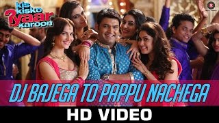 DJ Bajega To Pappu Nachega  Kis Kisko Pyaar Karoon  Kapil Sharma  JavedMohsin [upl. by Caruso146]