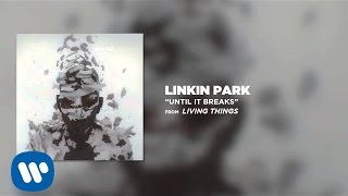 UNTIL IT BREAKS  Linkin Park LIVING THINGS [upl. by Camilia]