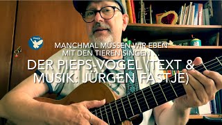 Der PiepsVogel Text amp Musik Jürgen Fastje hier die Weltpremiere v Jürgen Fastje selbst gespielt [upl. by Eldora774]