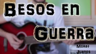 Cómo tocar quotBesos en Guerraquot Morat Juanes en Guitarra TUTORIAL FÁCIL [upl. by Otcefrep]