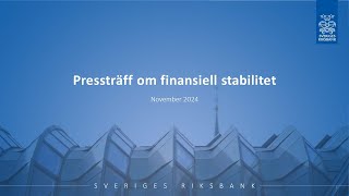 Pressträff om finansiell stabilitetsrapport november 2024 [upl. by Herr]