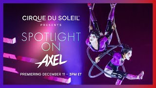 SPOTLIGHT ON AXEL  Cirque du Soleil [upl. by Aihsiek]