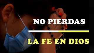 NO PIERDAS LA FE EN DIOS  Vídeo de Motivación  Inspiración Cristiana [upl. by Weywadt168]