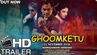 Ghoomketu Movie Official Trailer  Nawazuddin Siddiqui  Amitabh Bachchan  Ragini Khanna [upl. by Aitsirt551]