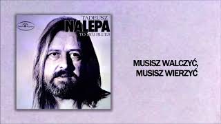 Tadeusz Nalepa  Musisz walczyć musisz wierzyć Official Audio [upl. by Enalahs]