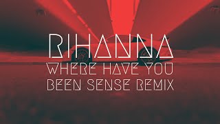 Rihanna  Where Have You Been SENSE Remix  BassBoost  Extended Remix [upl. by Ad]