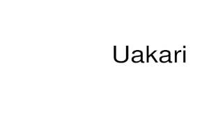 How to pronounce Uakari [upl. by Dewey]