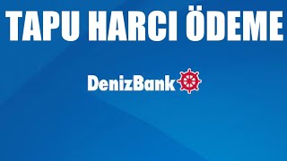 Denizbank Tapu Harcı Ödeme Nasıl Yapılır [upl. by Desireah218]