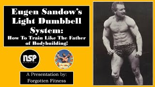 Eugen Sandow’s Light Dumbbell System How To Train Like The Father of Bodybuilding [upl. by Aehsa303]